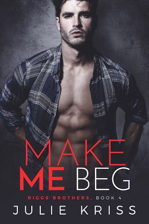 [Riggs Brothers 04] • Make Me Beg